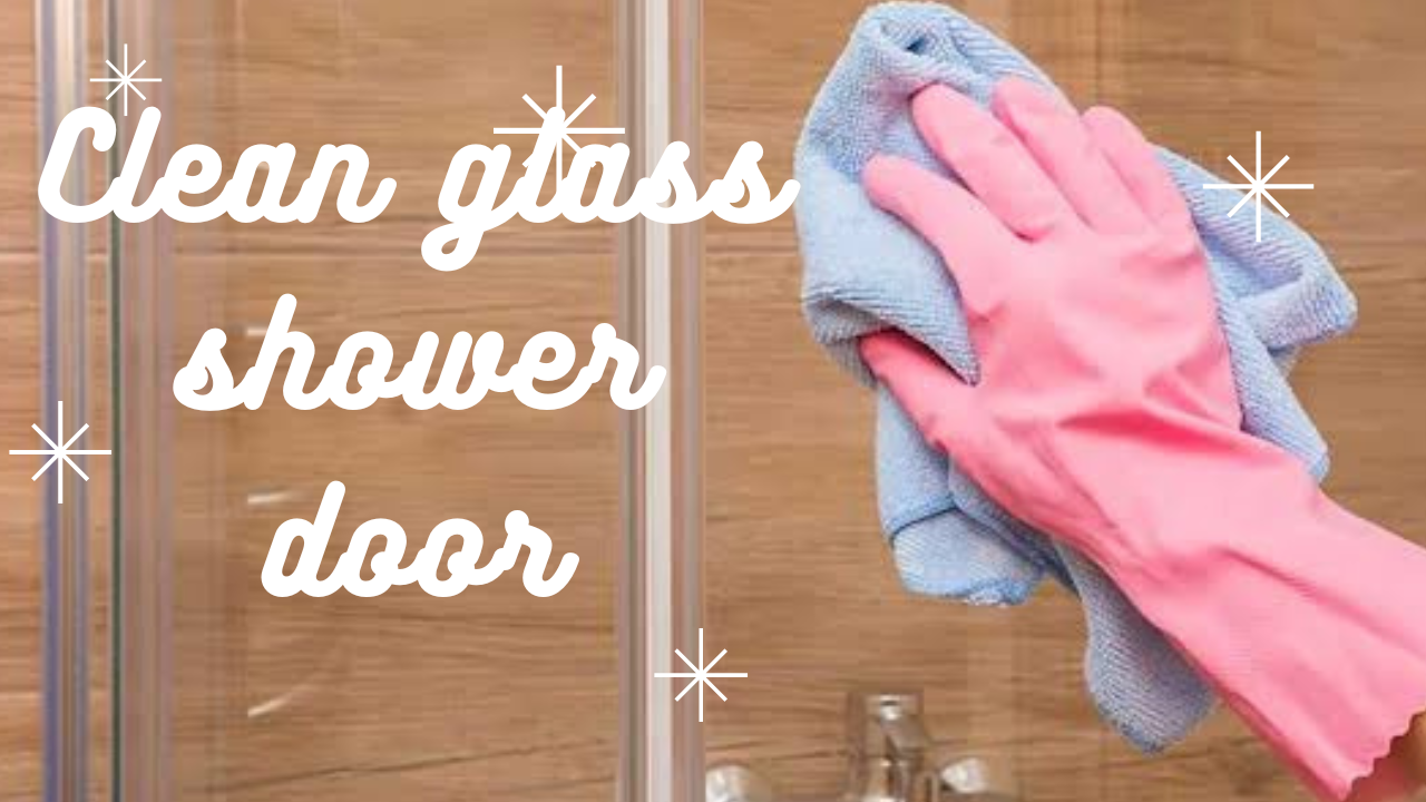 Clean glass shower door